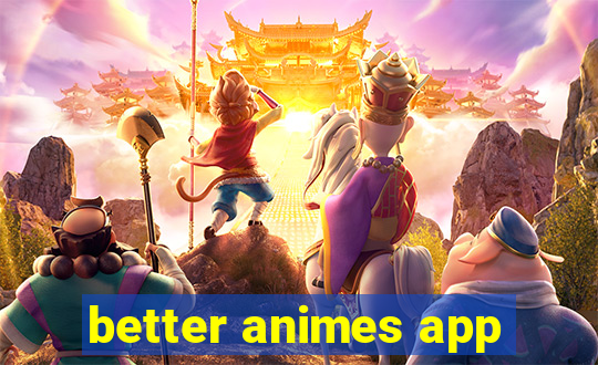 better animes app